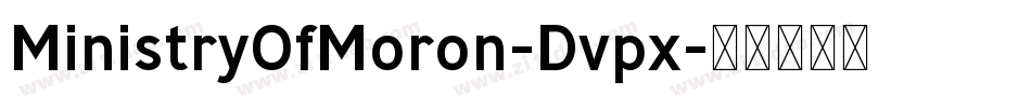 MinistryOfMoron-Dvpx字体转换