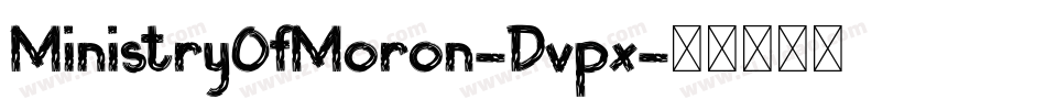 MinistryOfMoron-Dvpx字体转换
