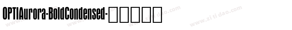 OPTIAurora-BoldCondensed字体转换
