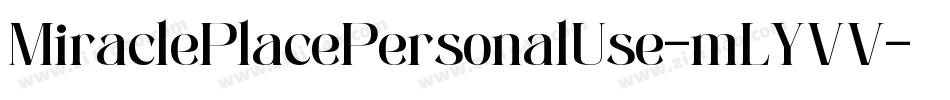 MiraclePlacePersonalUse-mLYVV字体转换 MiraclePlacePersonalUse-mLYVV字体转换