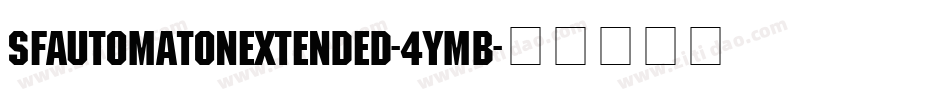 SfAutomatonExtended-4ymB字体转换 SfAutomatonExtended-4ymB字体转换