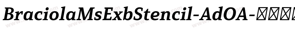 BraciolaMsExbStencil-AdOA字体转换