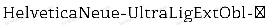 HelveticaNeue-UltraLigExtObl字体转换