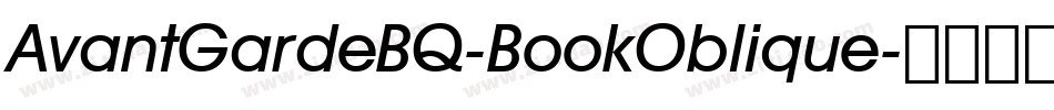 AvantGardeBQ-BookOblique字体转换 AvantGardeBQ-BookOblique字体转换