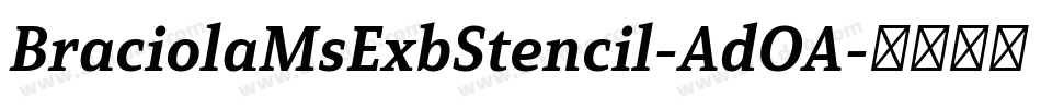 BraciolaMsExbStencil-AdOA字体转换