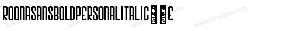 RoonaSansBoldPersonalItalic-7exV字体转换 RoonaSansBoldPersonalItalic-7exV字体转换