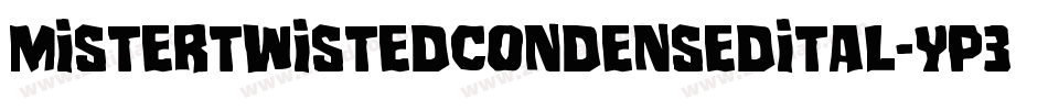 MisterTwistedCondensedital-Yp3q字体转换