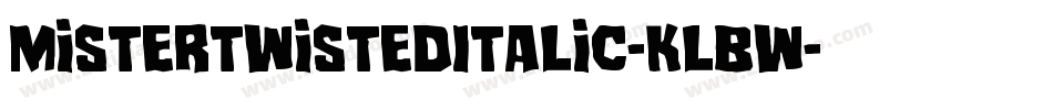 MisterTwistedItalic-KLBW字体转换 MisterTwistedItalic-KLBW字体转换