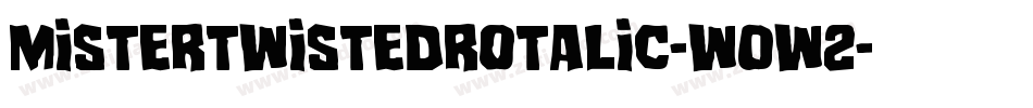 MisterTwistedRotalic-w0w2字体转换