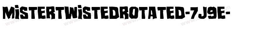 MisterTwistedRotated-7J9E字体转换 MisterTwistedRotated-7J9E字体转换