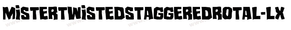 MisterTwistedStaggeredRotal-LXay字体转换