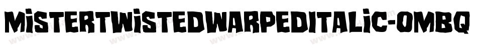 MisterTwistedWarpedItalic-omBq字体转换