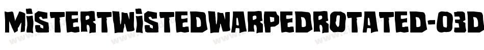 MisterTwistedWarpedRotated-03Dr字体转换