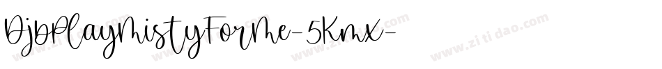 DjbPlayMistyForMe-5Kmx字体转换