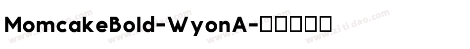 MomcakeBold-WyonA字体转换