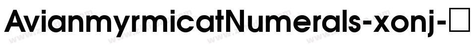 AvianmyrmicatNumerals-xonj字体转换