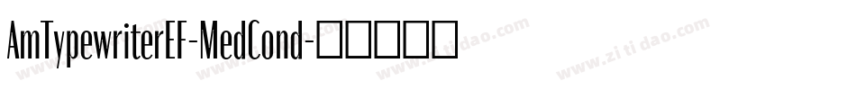 AmTypewriterEF-MedCond字体转换