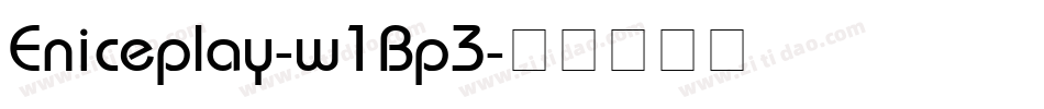 Eniceplay-w1Bp3字体转换