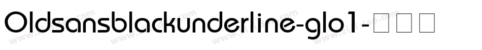 Oldsansblackunderline-glo1字体转换
