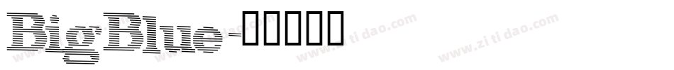 BigBlue字体转换