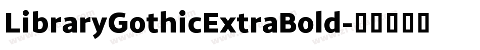 LibraryGothicExtraBold字体转换