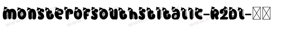 MonsterOfSouthStItalic-R2Dl字体转换