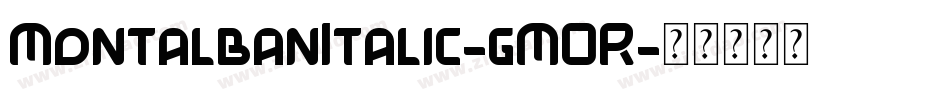 MontalbanItalic-gMOR字体转换