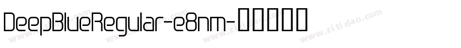 DeepBlueRegular-e8nm字体转换