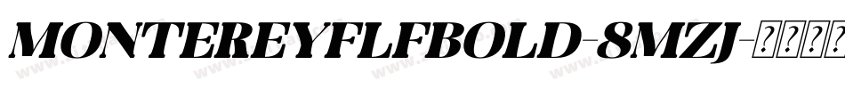 MontereyflfBold-8MZJ字体转换
