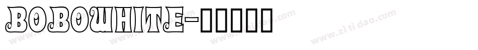 BOBOWHITE字体转换