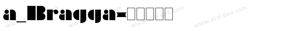 a_Bragga字体转换