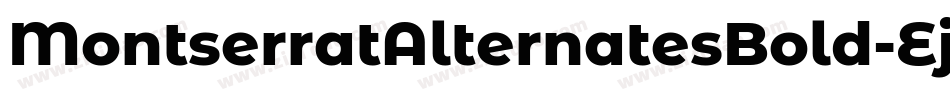 MontserratAlternatesBold-Ejll字体转换