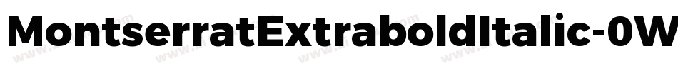 MontserratExtraboldItalic-0WDM4字体转换