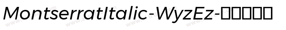 MontserratItalic-WyzEz字体转换