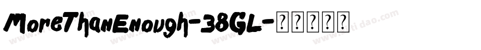 MoreThanEnough-38GL字体转换 MoreThanEnough-38GL字体转换