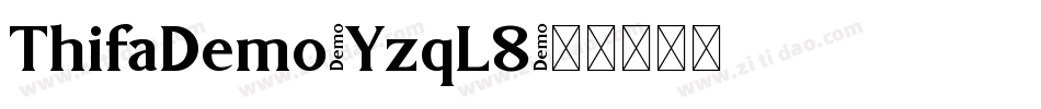 ThifaDemo-YzqL8字体转换 ThifaDemo-YzqL8字体转换