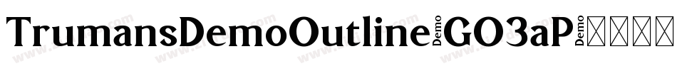 TrumansDemoOutline-GO3aP字体转换 TrumansDemoOutline-GO3aP字体转换