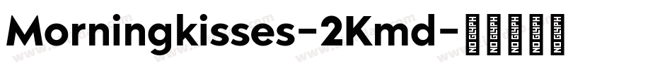 Morningkisses-2Kmd字体转换