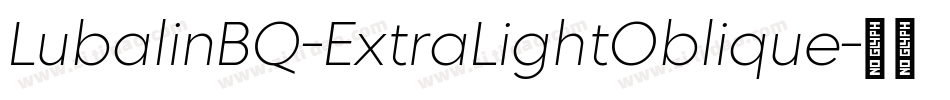 LubalinBQ-ExtraLightOblique字体转换 LubalinBQ-ExtraLightOblique字体转换
