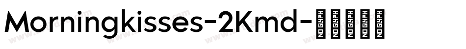 Morningkisses-2Kmd字体转换