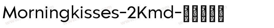 Morningkisses-2Kmd字体转换