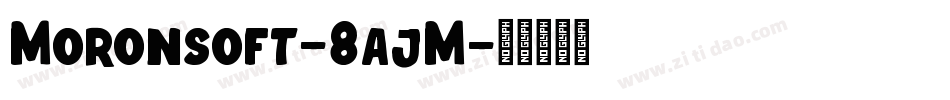 Moronsoft-8ajM字体转换