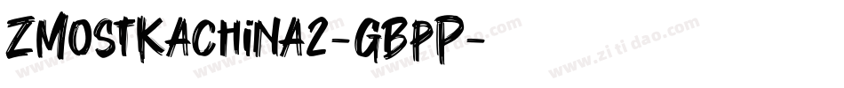 ZMostKachina2-gBpP字体转换