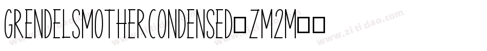 GrendelsMotherCondensed-Zm2m字体转换