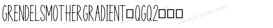 GrendelsMotherGradient-qGq2字体转换