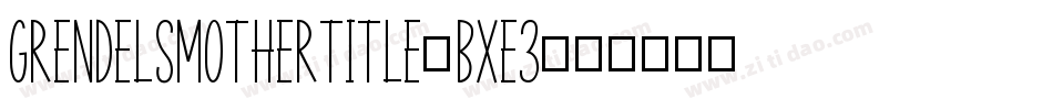 GrendelsMotherTitle-Bxe3字体转换