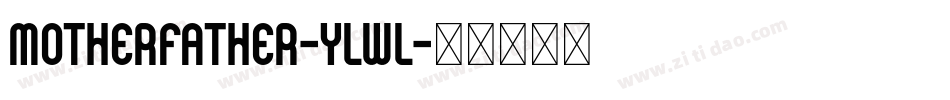 MotherFather-YLWL字体转换