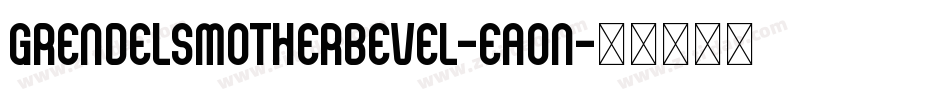 GrendelsMotherBevel-EAOn字体转换