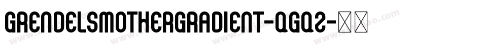GrendelsMotherGradient-qGq2字体转换