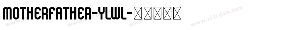 MotherFather-YLWL字体转换